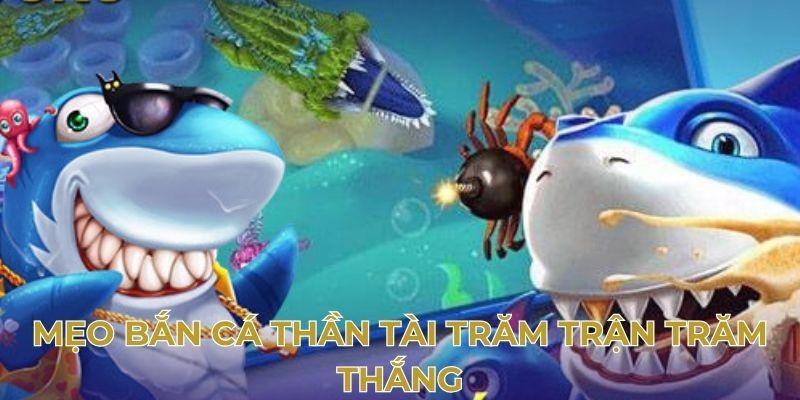 Thủ thuật khôn ngoan cho tân thủ ở sảnh bắn ngư thần tài